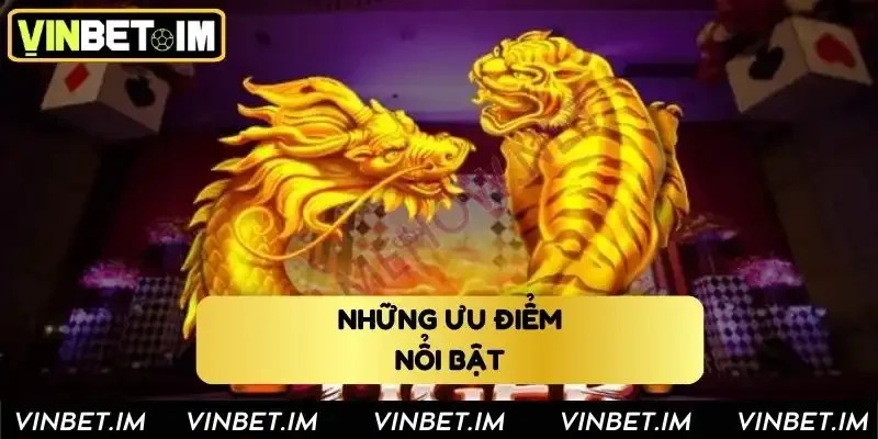 Những ưu điểm nổi bật của trò chơi rồng hổ Những ưu điểm nổi bật của trò chơi rồng hổ