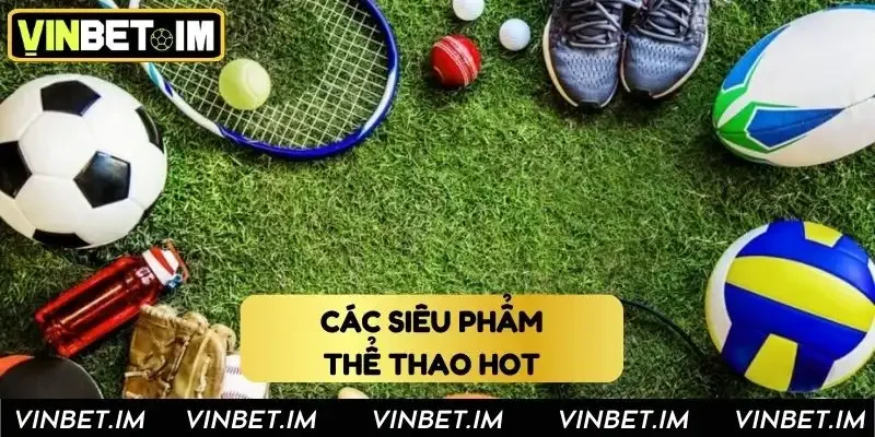 Các siêu phẩm cá độ hấp dẫn tại Vinbet Các siêu phẩm cá độ hấp dẫn tại Vinbet