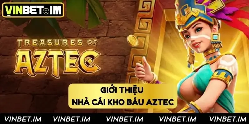 Giới thiệu về Vinbet _ Nhà cái kho báu Aztec Giới thiệu về Vinbet _ Nhà cái kho báu Aztec