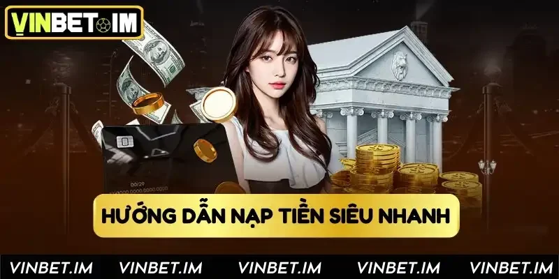 Hướng dẫn nạp tiền siêu nhanh Hướng dẫn nạp tiền siêu nhanh