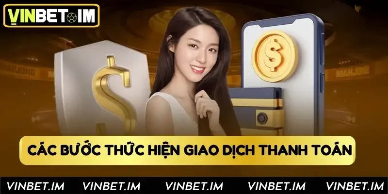 Các bước thức hiện giao dịch thanh toán 