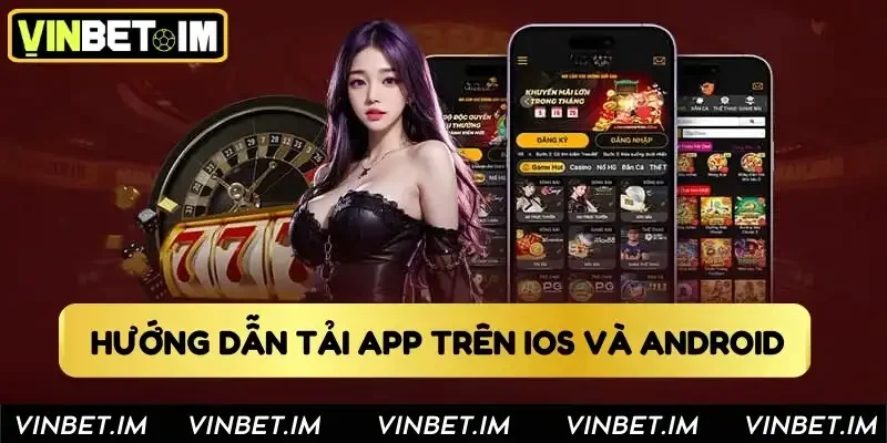Hướng dẫn tải app Vinbet trên iOS và Android
