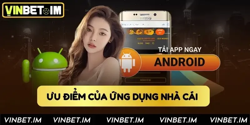 Ưu điểm của ứng dụng nhà cái 