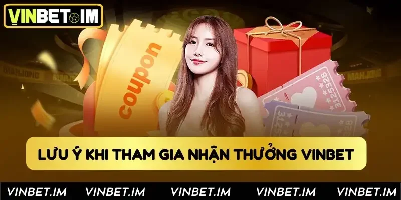 Lưu ý khi tham gia nhận thưởng tại Vinbet Lưu ý khi tham gia nhận thưởng tại Vinbet
