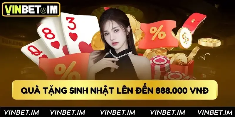 Quà tặng sinh nhật lên đến 888.000 VNĐ Quà tặng sinh nhật lên đến 888.000 VNĐ
