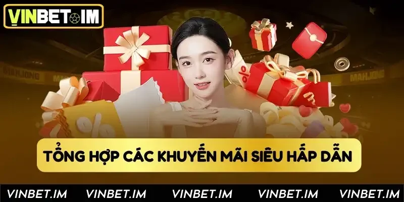 Tổng hợp các khuyến mãi siêu hấp dẫn Tổng hợp các khuyến mãi siêu hấp dẫn