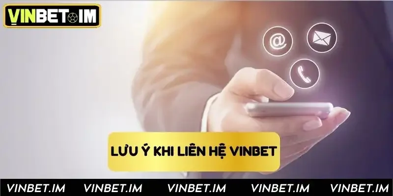 Lưu ý cần nắm khi liên lạc cho nhà cái