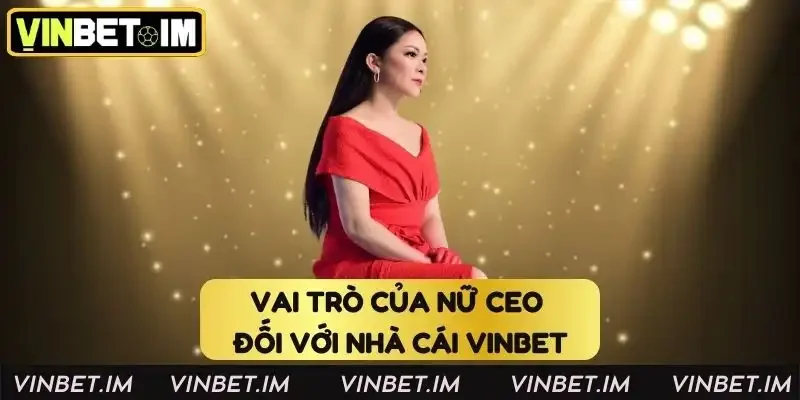 Vai trò của nữ CEO đối với nhà cái Vinbet Vai trò của nữ CEO đối với nhà cái Vinbet