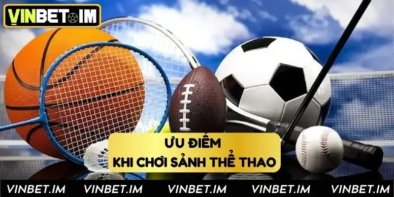 Ưu điểm khi tham gia sảnh thể thao Ưu điểm khi tham gia sảnh thể thao